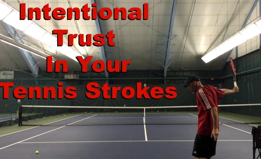 Intentional Trust in Your Tennis Strokes