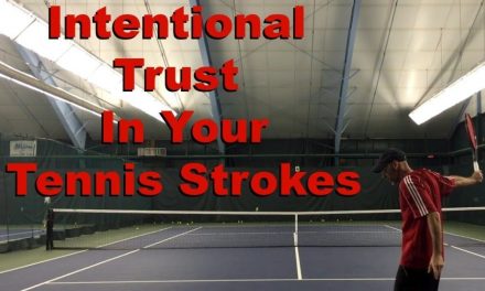 Intentional Trust in Your Tennis Strokes