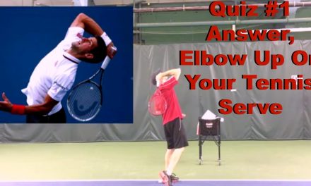 Quiz #1 Answer, Elbow Up On Your Tennis Serve